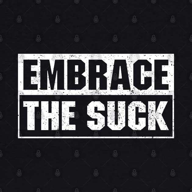 Embrace The Suck by Ayana's arts